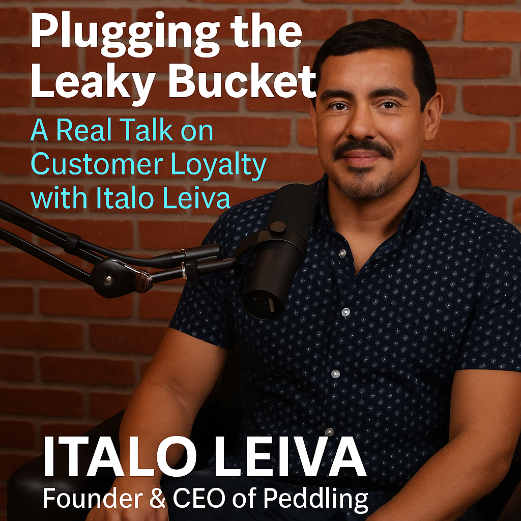 Plugging the Leaky Bucket: A Real Talk on Customer Loyalty with Italo Leiva